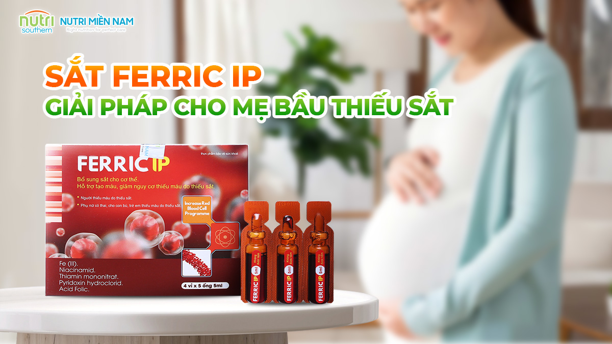 SẮT FERRIC IP LÀ GIẢI PHÁP CHO MẸ BẦU THIẾU SẮT?