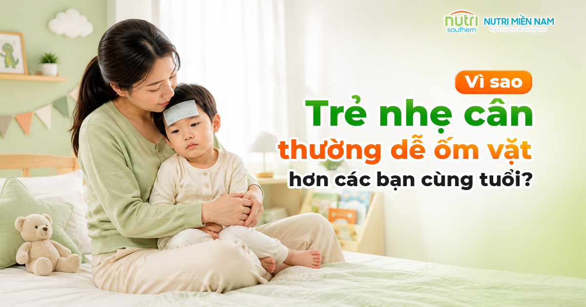 Vì Sao Trẻ Nhẹ Cân Dễ Ốm Vặt Hơn Bạn Bè Cùng Tuổi?